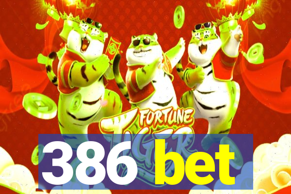 386 bet